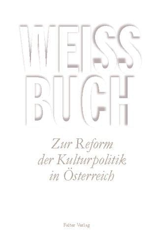 Weissbuch zur Reform der Kulturpolitik in Österreich