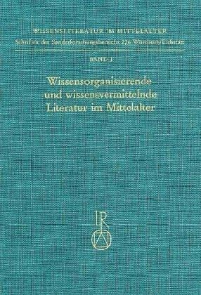 Wissensorganisierende und wissensvermittelnde Literatur im Mittelalter