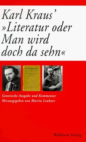 Karl Kraus' "Literatur oder Man wird doch da sehn"