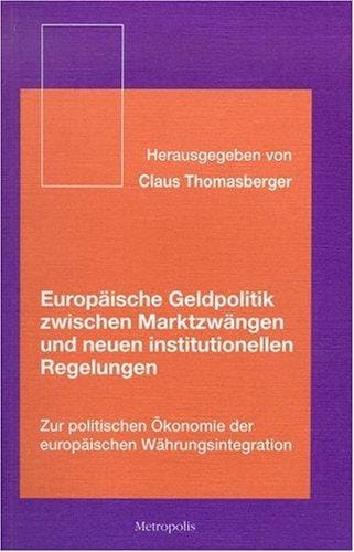 Europäische Geldpolitik zwischen Marktzwängen und neuen institutionellen Regelungen
