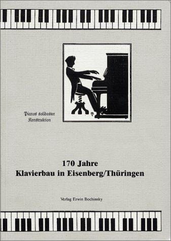 170 Jahre Klavierbau in Eisenberg/Thüringen