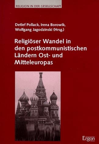 Religiöser Wandel in den postkommunistischen Ländern Ost- und Mitteleuropas