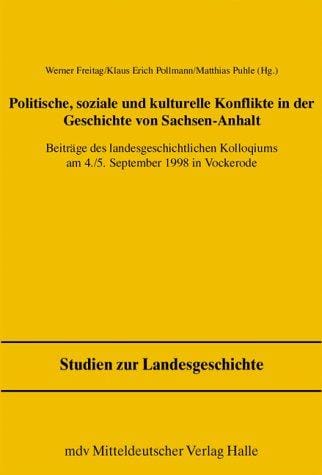 Politische, soziale und kulturelle Konflikte in der Geschichte von Sachsen-Anhalt