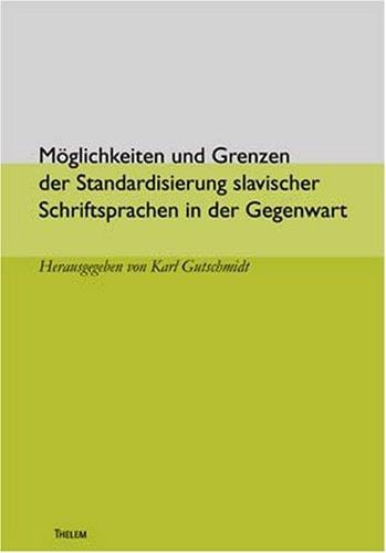 Möglichkeiten und Grenzen der Standardisierung slavischer Schriftsprachen in der Gegenwart