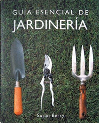 Guia esencial de jardineria (Guias esenciales series)