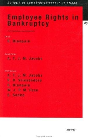 Employee Rights in Bankruptcy:A Comparative-Law Assessment (Bulletin of Comparative Labour Relations)