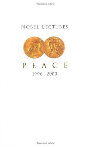 Nobel Lectures in Peace, 1996-2000 (Nobel Lectures in Peace) (Nobel Lectures)
