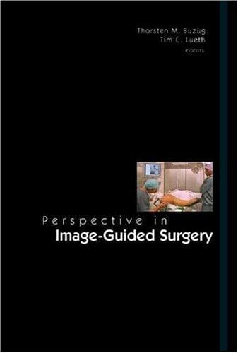 Perspective in Image-Guided Surgery: Proceedings Of The Scientific Workshop On Medical Robotics, Navigation And Visualization