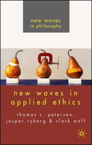 NEW WAVES IN APPLIED ETHICS; ED. BY JESPER RYBERG