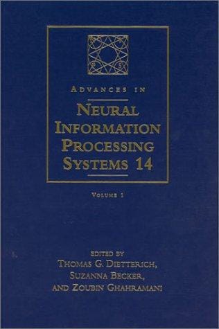 Advances in neural information processing systems 14 : proceedings of the 2002 conference in 2 volumes / edited by Thomas G. Dietterich ... [et al.]