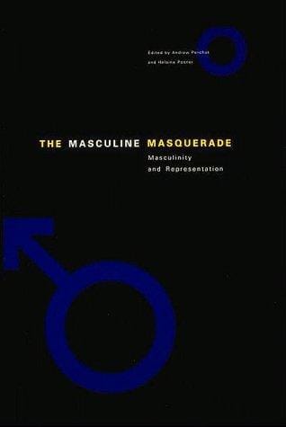 The masculine masquerade