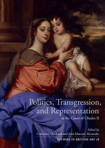 Politics, transgression, and representation at the Court of Charles II