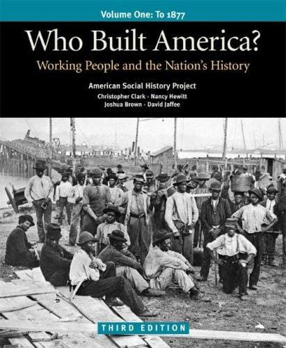 Who Built America? Volume One: To 1877