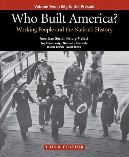 Who Built America?  Volume Two: 1865 to the Present