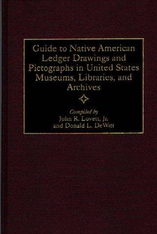 Guide to Native American ledger drawings and pictographs in United States museums, libraries, and archives