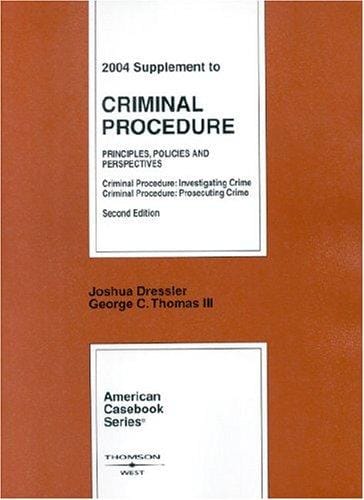 2004 Supplement to Criminal Procedure: Principles, Policies, and Perspectives.   Criminal Procedure: Investigating Crime.   Criminal Procedure