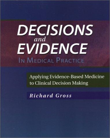 Decisions and Evidence in Medical Practice