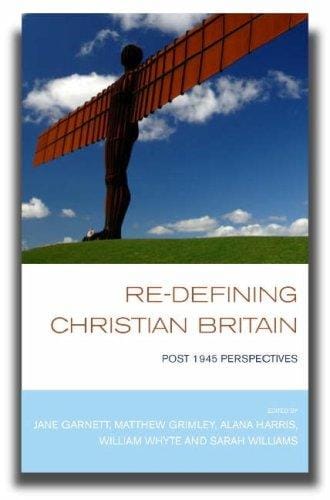REDEFINING CHRISTIAN BRITAIN: POST-1945 PERSPECTIVES; ED. BY JANE GARNETT