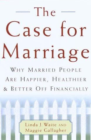 The case for marriage : why married people are happier, healthier, and better off financially