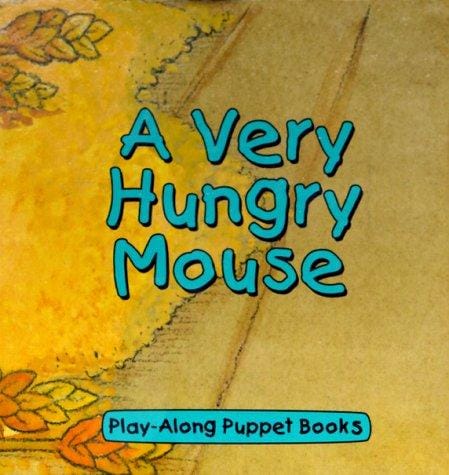 A Very Hungry Mouse (Play-Along Puppets)