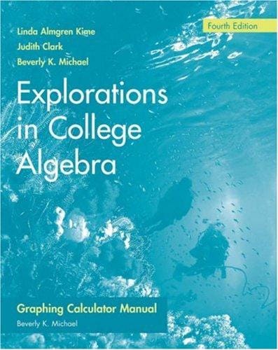 Explorations in College Algebra, Graphing Calculator Guide & Student Solutions Manual