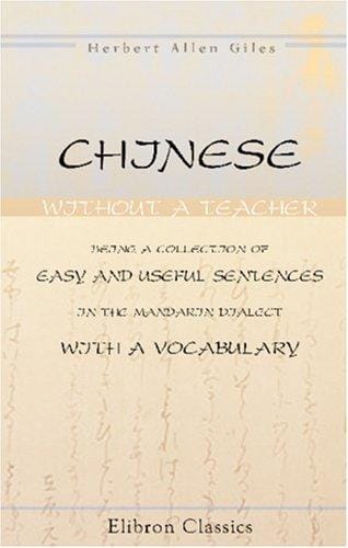 Chinese without a teacher, being a collection of easy and useful sentences in the Mandarin dialect, with a vocabulary