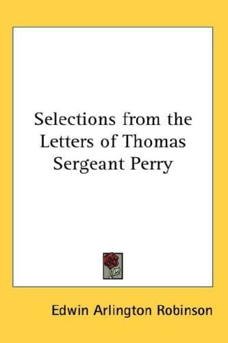Selections from the Letters of Thomas Sergeant Perry
