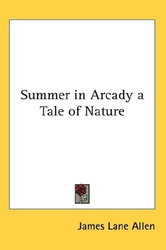 Summer in Arcady a Tale of Nature