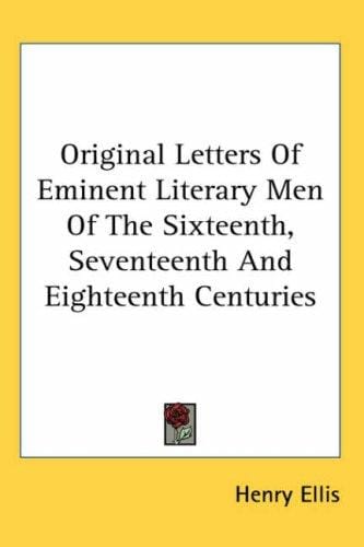 Original Letters Of Eminent Literary Men Of The Sixteenth, Seventeenth And Eighteenth Centuries