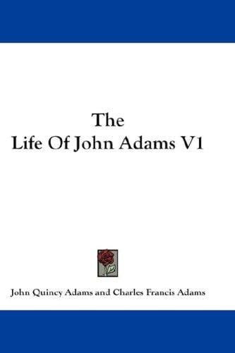 The Life Of John Adams V1