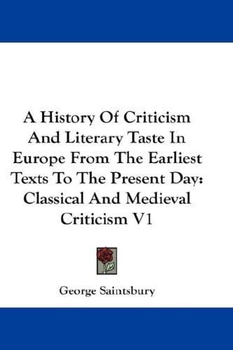 A history of criticism and literary taste in Europe from the earliest texts to the present day