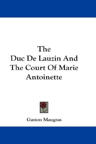 The Duc De Lauzin And The Court Of Marie Antoinette