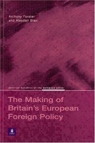 Britain's European Foreign Policy (Political Dynamics of the European Union)