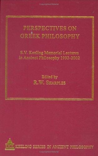 PERSPECTIVES ON GREEK PHILOSOPHY: S.V. KEELING MEMORIAL LECTURES IN ANCIENT PHILOSOPHY,...; ED. BY R.W. SHARPLES