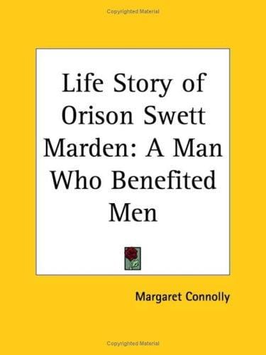 The life story of Orison Swett Marden