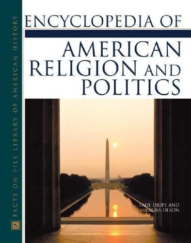 Encyclopedia of American religion and politics