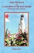 Upon This Rock and A Catechism of the Holy Rosary