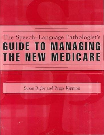 The speech-language pathologist's guide to managing the new medicare