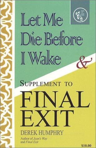 Let Me Die Before I Wake & Supplement to Final Exit