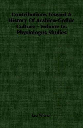 Contributions Toward A History Of Arabico-Gothic Culture - Volume Iv