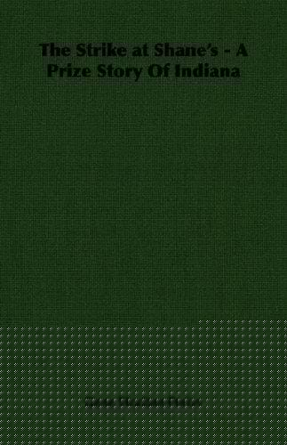 The Strike at Shane's - A Prize Story Of Indiana