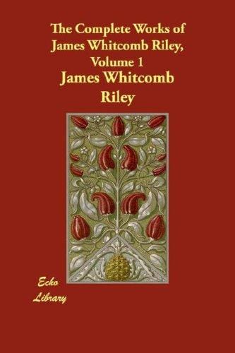 The Complete Works of James Whitcomb Riley