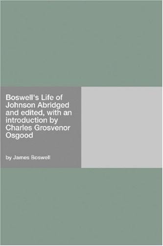 Boswell's Life of Johnson Abridged and edited, with an introduction by Charles Grosvenor Osgood