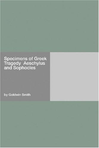 Specimens of Greek Tragedy  Aeschylus and Sophocles