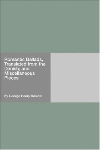 Romantic Ballads, Translated from the Danish; and Miscellaneous Pieces