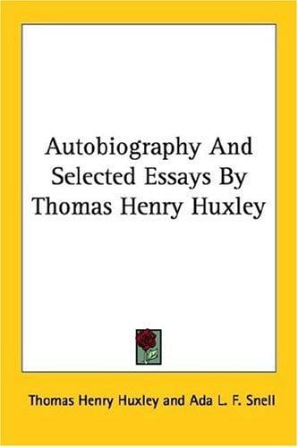 Autobiography and Selected Essays by Thomas Henry Huxley