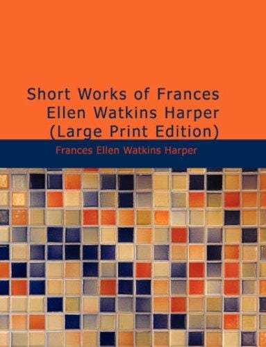 Short Works of Frances Ellen Watkins Harper