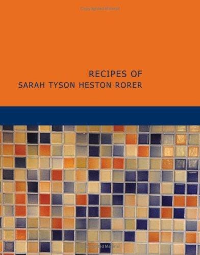 Recipes of Sarah Tyson Heston Rorer
