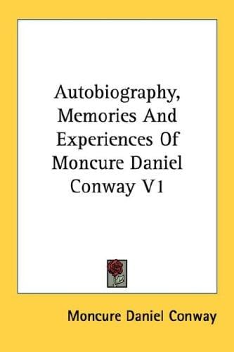 Autobiography, Memories And Experiences Of Moncure Daniel Conway V1