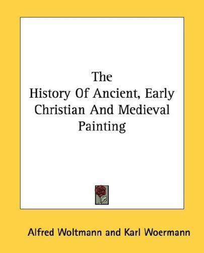 The History Of Ancient, Early Christian And Medieval Painting
